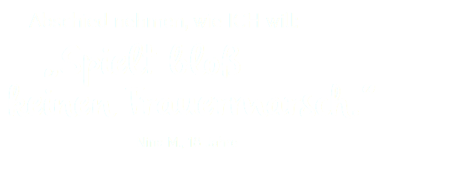 &nbsp;Abschied nehmen, wie ICH will: „Spielt bloß keinen Trauermarsch.“ Nina M., 18 Jahre